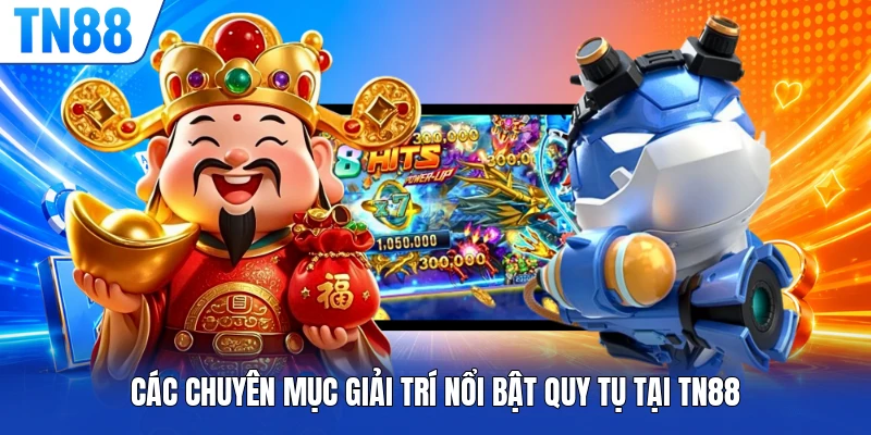 Các chuyên mục giải trí nổi bật quy tụ tại TN88